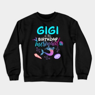 Gigi Of The Birthday Mermaid Matching Family Crewneck Sweatshirt